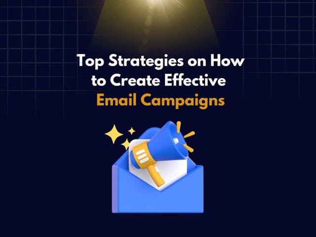 Top Strategies to Create Email Marketing Campaigns