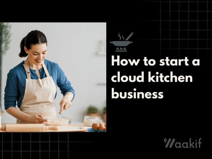 How to start a cloud kitchen business? An Ultimate Guide