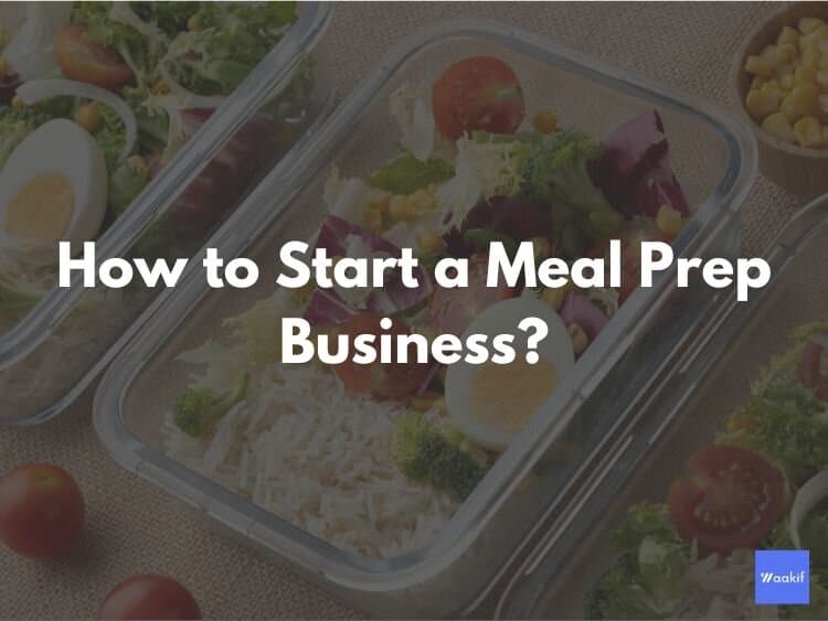 How to Start a Meal Prep Business Successfully from Scratch?