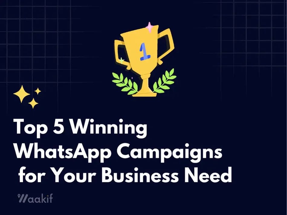 Top 5 Winning WhatsApp Campaigns for Your Business Need